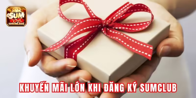 Khuyến mãi lớn khi đăng ký tham gia Sumclub Khuyến mãi lớn khi đăng ký tham gia Sumclub
