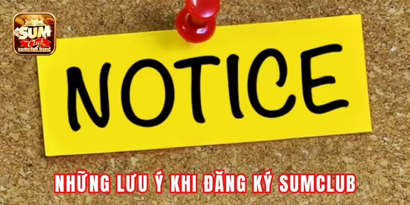 Những lưu ý quan trọng khi đăng ký tài khoản Sumclub Những lưu ý quan trọng khi đăng ký tài khoản Sumclub